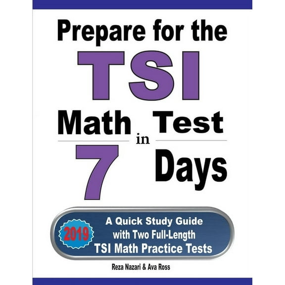 Prepare for the TSI Math Test in 7 Days: A Quick Study Guide with Two Full-Length TSI Math Practice Tests, (Paperback)