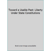 Toward a Usable Past: Liberty Under State Constitutions, Used [Hardcover]