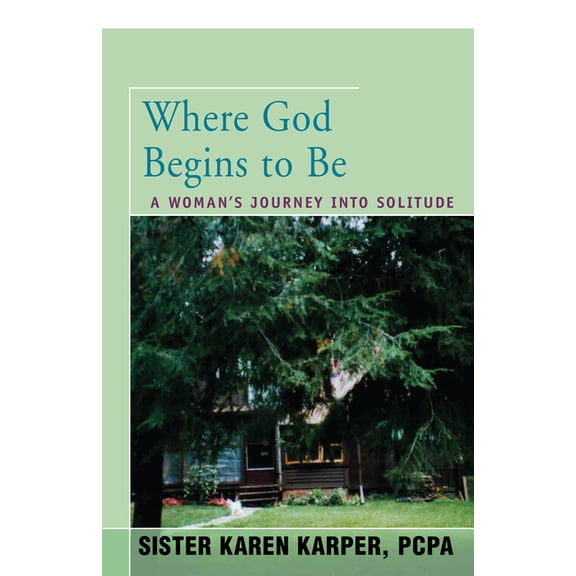 Where God Begins to Be : A Woman's Journey into Solitude (Paperback)