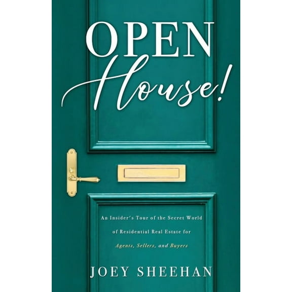 Open House!: An Insider's Tour of the Secret World of Residential Real Estate for Agents, Sellers, and Buyers, (Paperback)