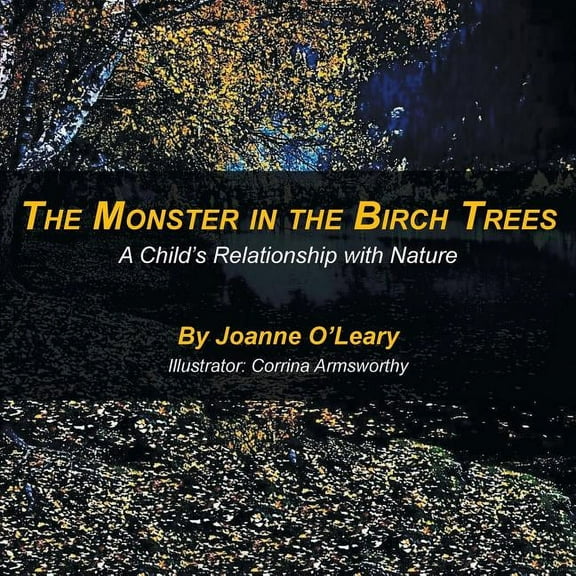The Monster in the Birch Trees: A Child'S Relationship with Nature, (Paperback)