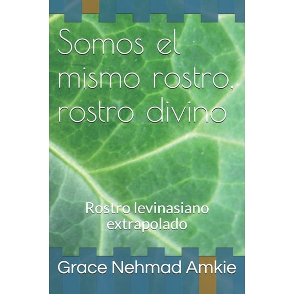 Somos el mismo rostro, rostro divino: Rostro levinasiano extrapolado (Paperback)
