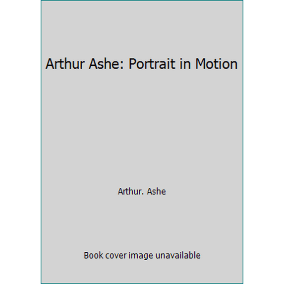 Pre-Owned Arthur Ashe: Portrait in Motion (Hardcover) 0395204291 9780395204290