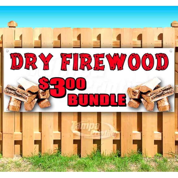 Dry Firewood $3 Bundle 13 oz Vinyl Banner With Metal Grommets