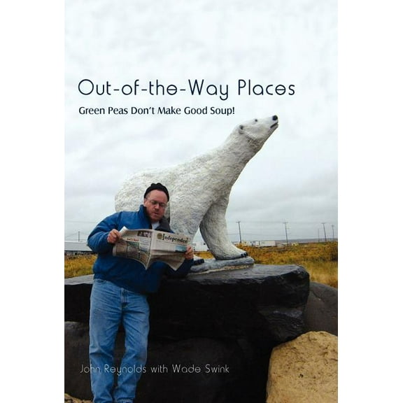 Out-of-the-way Places : Green Peas Don't Make Good Soup!