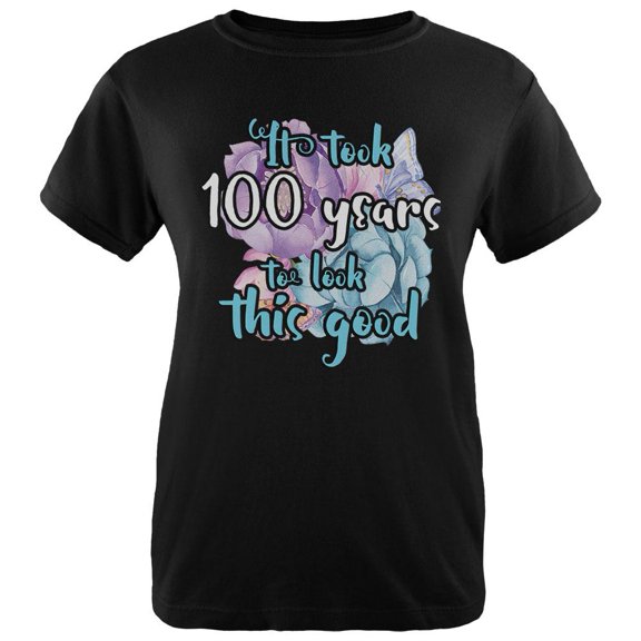 Milestone Birthday 100 Years To Look This Good Flowers Womens Organic T Shirt Black SM