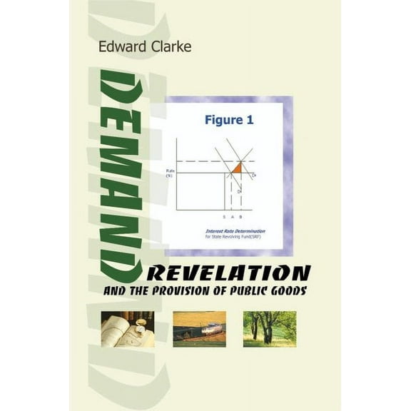 Demand Revelation and the Provision of Public Goods (Paperback)
