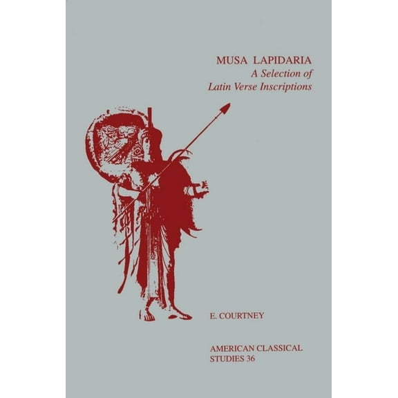 Society for Classical Studies American C Musa Lapidaria: A Selection of Latin Verse Inscriptions, Book 36, (Paperback)