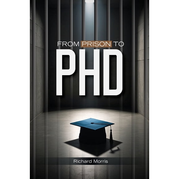From Prison To PHD, (Paperback)