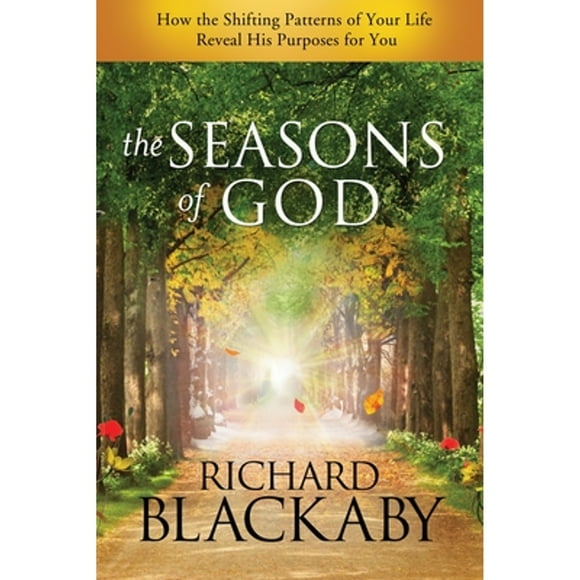 Pre-Owned The Seasons of God: How the Shifting Patterns of Your Life Reveal His Purposes for You (Paperback 9781590529423) by Richard Blackaby