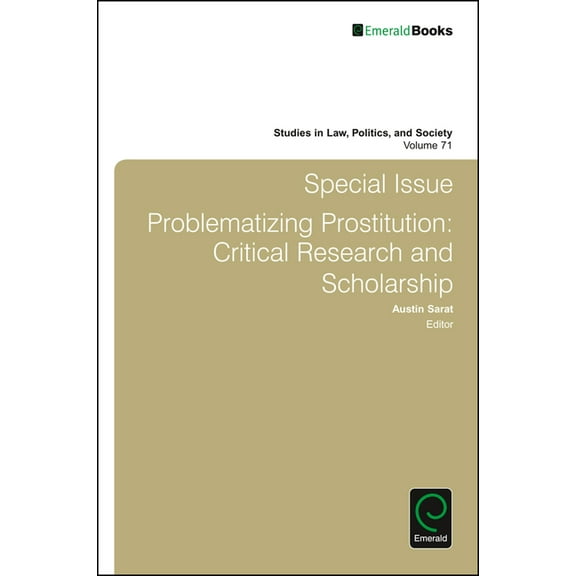 Studies in Law, Politics, and Society Special Issue: Problematizing Prostitution: Critical Research and Scholarship, Book 71, (Hardcover)