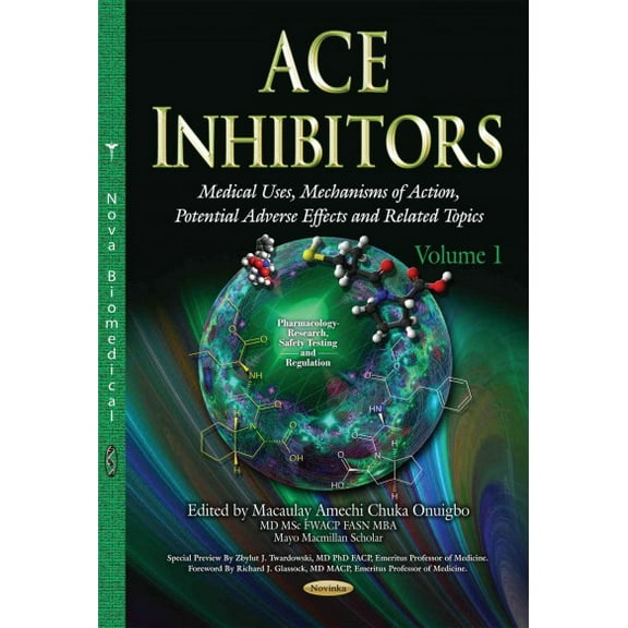 Ace Inhibitors : Medical Uses, Mechanisms of Action, Potential Adverse Effects and Related Topics