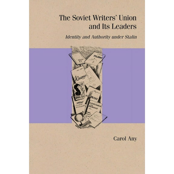 Studies in Russian Literature and Theory: The Soviet Writers' Union and Its Leaders : Identity and Authority under Stalin (Paperback)