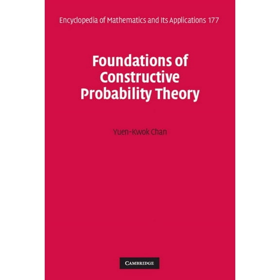 Encyclopedia of Mathematics and Its Appl Foundations of Constructive Probability Theory, Book 177, (Hardcover)