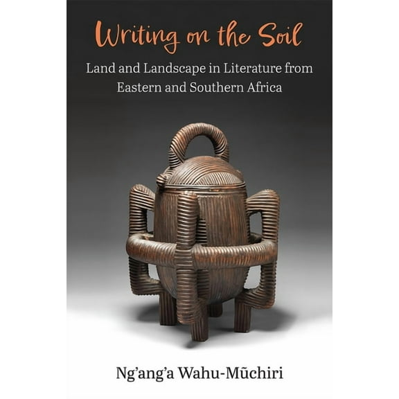 African Perspectives Writing on the Soil: Land and Landscape in Literature from Eastern and Southern Africa, (Paperback)