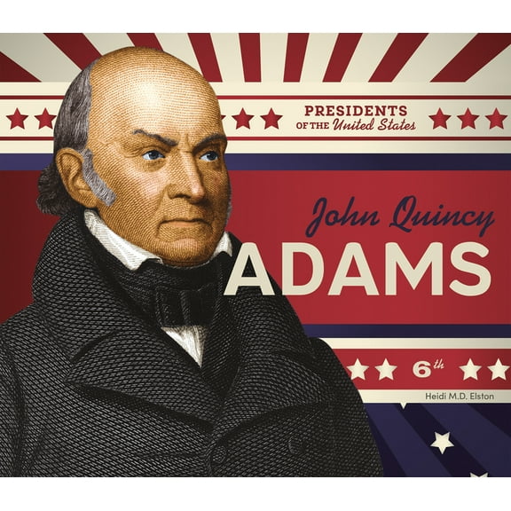 Presidents of the United States John Quincy Adams, (Hardcover)