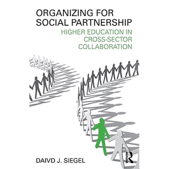Pre-Owned Organizing for Social Partnership: Higher Education in Cross-Sector Collaboration, (Paperback)