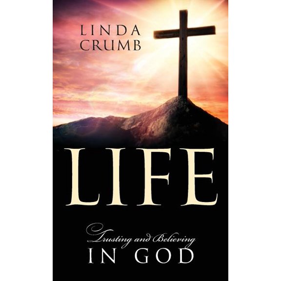 Life: Trusting and Believing in God, (Paperback)