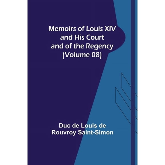 Memoirs of Louis XIV and His Court and of the Regency (Volume 08), (Paperback)