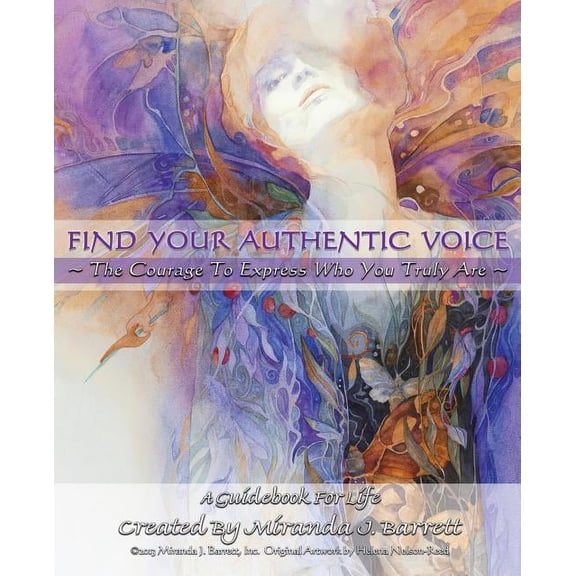 Find Your Authentic Voice : The Courage to Express Who You Truly Are.
