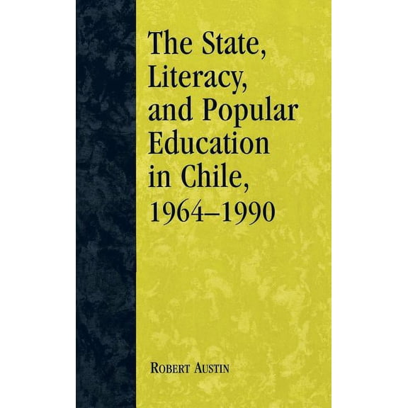 The State, Literacy, and Popular Education in Chile, 1964-1990 (Hardcover)