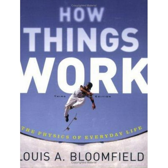 Pre-Owned How Things Work: The Physics of Everyday Life (Paperback) 047146886X 9780471468868