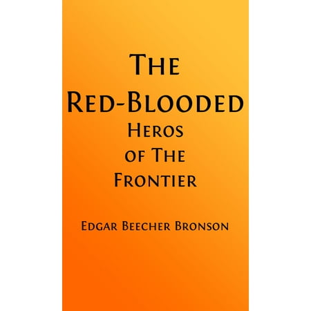 The Red Blooded Heroes of the Frontier (Illustrated) -