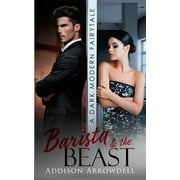 Barista and the Beast: A Dark Modern Fairytale Romance (Paperback)