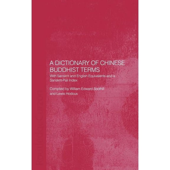 A Dictionary of Chinese Buddhist Terms: With Sanskrit and English Equivalents and a Sanskrit-Pali Index, (Hardcover)