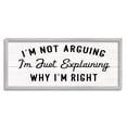 thumbnail image 3 of Stupell Industries Not Arguing Explaining Why I'm Right Funny Phrase, 13 x 30, Designed by Daphne Polselli, 3 of 5