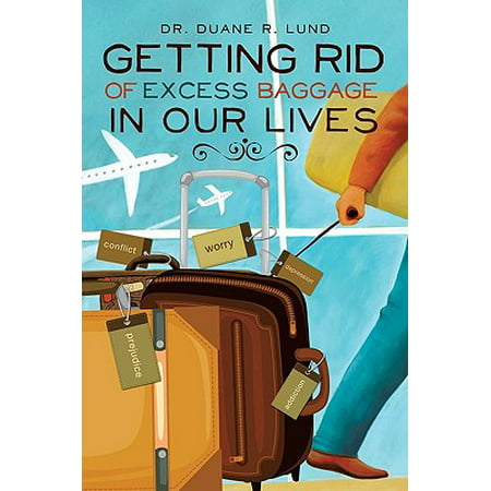 Getting Rid of Excess Baggage in Our Lives (Best Way To Get Rid Of Excess Water Weight)