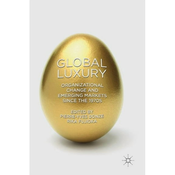 Global Luxury: Organizational Change and Emerging Markets Since the 1970s, (Hardcover)