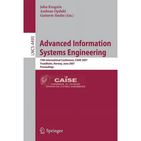 Advanced Information Systems Engineering: 19th International Conference, CAiSE 2007, Trondheim, Norway, June 11-15, 2007, (Paperback)