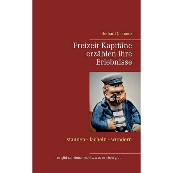 Freizeit-Kapitäne erzählen ihre Erlebnisse : staunen - lächeln - wundern (Paperback)