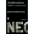 thumbnail image 1 of Libro Turner Mx Neoliberalismo 'Habitus' y Cuestión Social 9786077711612, 1 of 2