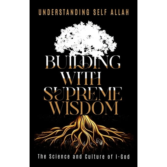 Building with Supreme Wisdom: The Science and Culture of I-God, (Paperback)