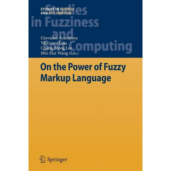 Studies in Fuzziness and Soft Computing On the Power of Fuzzy Markup Language, Book 296, (Paperback)