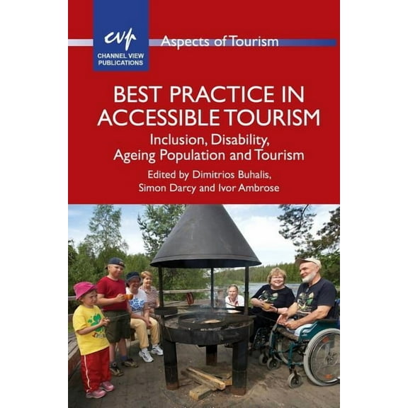 Aspects of Tourism Best Practice in Accessible Tourism: Inclusion, Disability, Ageing Population and Tourism, Book 53, (Paperback)