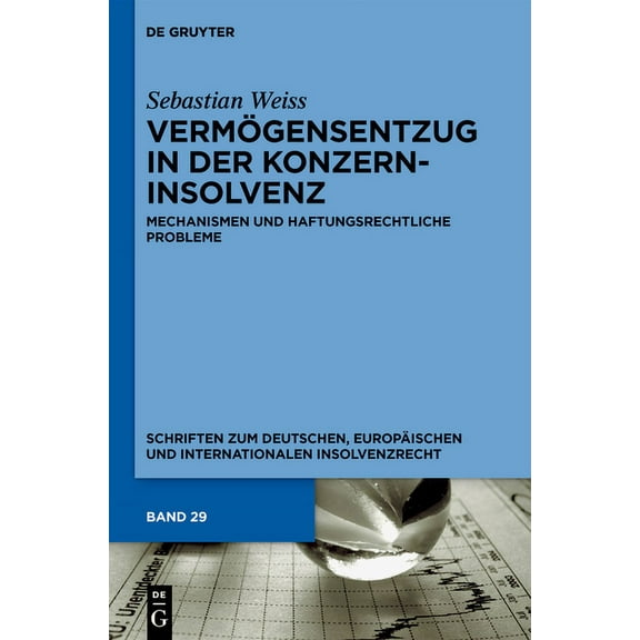 Schriften Zum Deutschen, EuropÃ¤ischen Un VermÃ¶gensentzug in Der Konzerninsolvenz: Mechanismen Und Haftungsrechtliche Probleme, Book 29, (Hardcover)