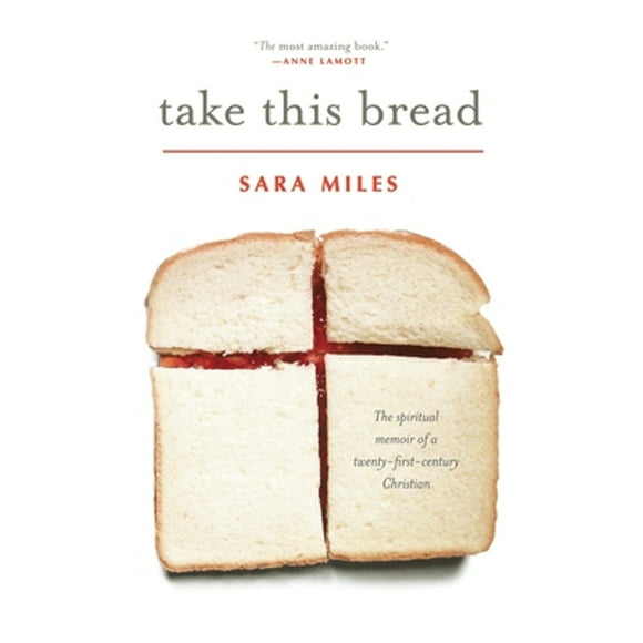 Pre-Owned Take This Bread: A Radical Conversion (Paperback 9780345495792) by Sara Miles