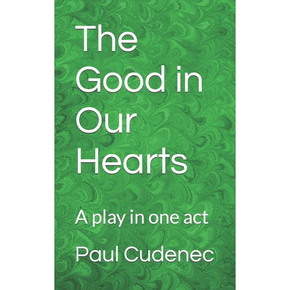 The Good in Our Hearts: A play in one act
