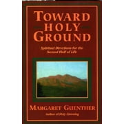 Toward Holy Ground: Spiritual Directions for the Second Half of Life (Paperback)