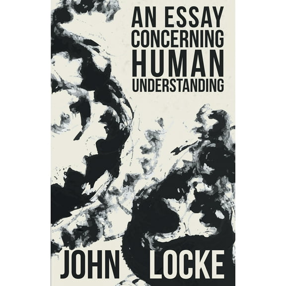 An Essay Concerning Human Understanding, (Paperback)