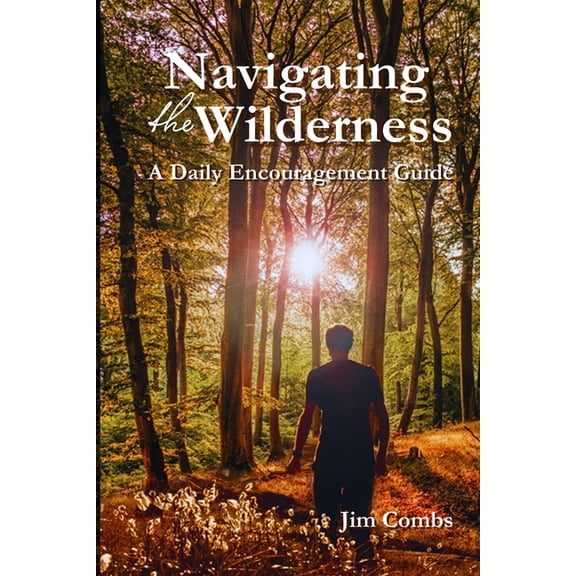 Navigating the Wilderness: A Daily Encouragement Guide, (Paperback)