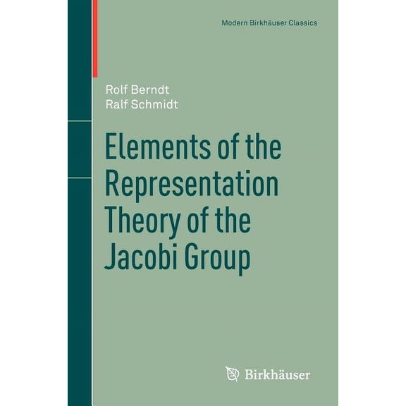 Modern BirkhÃ¤user Classics Elements of the Representation Theory of the Jacobi Group, (Paperback)