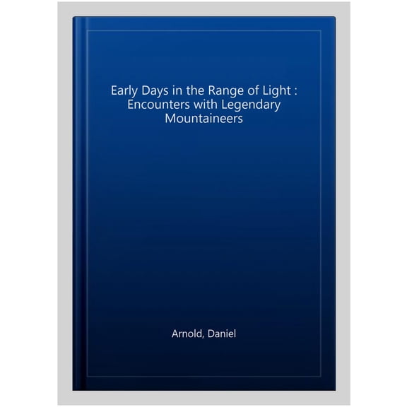 Pre-Owned Early Days in the Range of Light : Encounters with Legendary Mountaineers (Paperback)