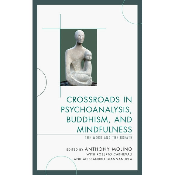 Crossroads in Psychoanalysis, Buddhism, and Mindfulness: The Word and the Breath, (Hardcover)