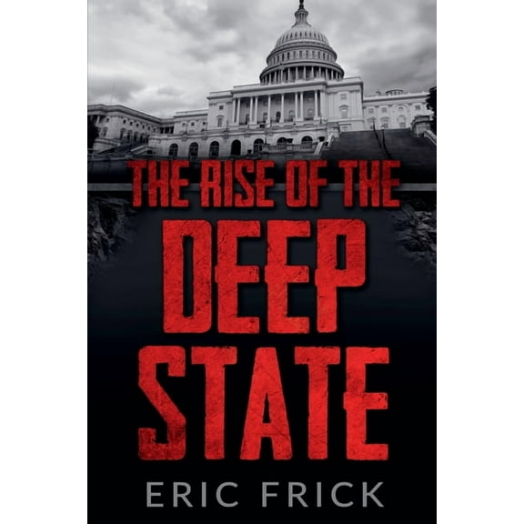 The Rise of the Deep State, (Paperback)