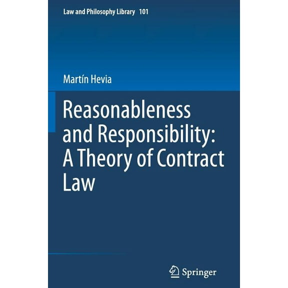 Law and Philosophy Library Reasonableness and Responsibility: A Theory of Contract Law, Book 101, (Paperback)