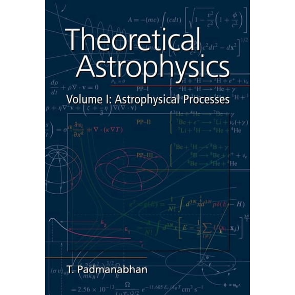 Theoretical Astrophysics (Paperback) Theoretical Astrophysics: Volume 1, Astrophysical Processes, Book 01, (Paperback)